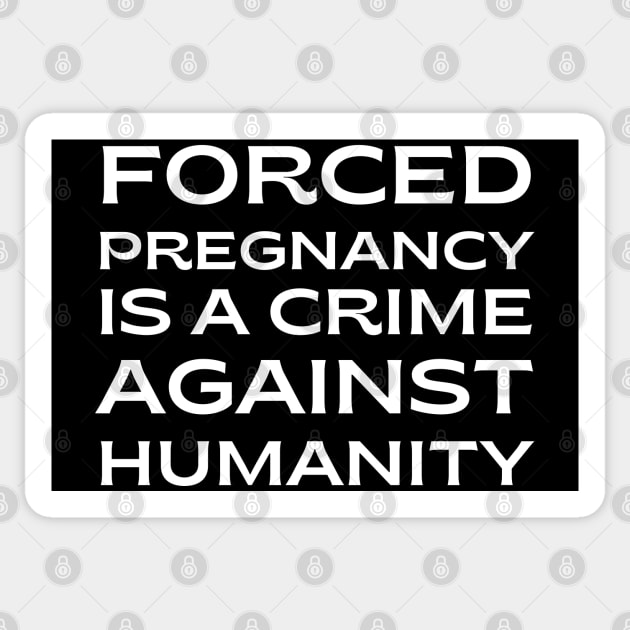 Forced pregnancy is a crime against humanity 2 Sticker by Santag